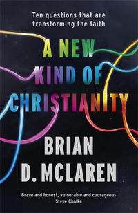 Cover image for A New Kind of Christianity: Ten questions that are transforming the faith