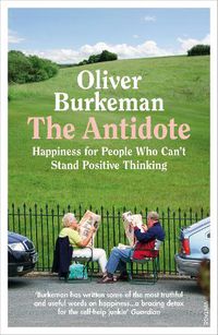 Cover image for The Antidote: From the Sunday Times bestselling author of Four Thousand Weeks