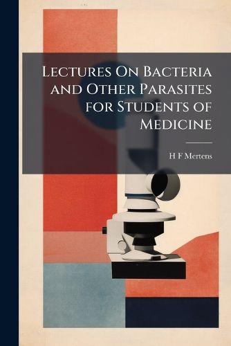 Cover image for Lectures On Bacteria and Other Parasites for Students of Medicine