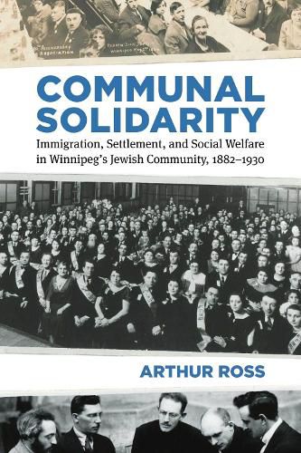 Cover image for Communal Solidarity: Immigration, Settlement, and Social Welfare in Winnipeg's Jewish Community, 1882-1930