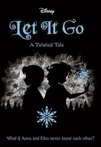 Cover image for Let it Go (Disney: a Twisted Tale #6)