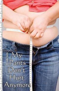 Cover image for My Pants Don't Hurt Anymore: The Fast Diet