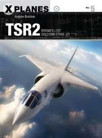Cover image for TSR2: Britain's lost Cold War strike jet