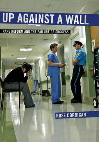 Cover image for Up Against a Wall: Rape Reform and the Failure of Success