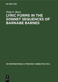 Cover image for Lyric forms in the sonnet sequences of Barnabe Barnes