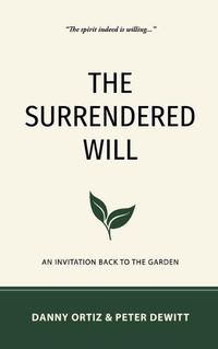 Cover image for The Surrendered Will: An Invitation Back to the Garden