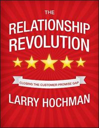 Cover image for The Relationship Revolution: Closing the Customer Promise Gap