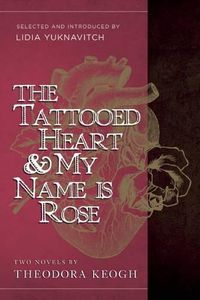 Cover image for The Tattooed Heart & My Name is Rose