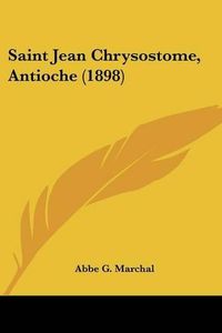 Cover image for Saint Jean Chrysostome, Antioche (1898)