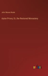 Cover image for Ayton Priory; Or, the Restored Monastery
