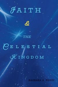 Cover image for Faith & the Celestial Kingdom