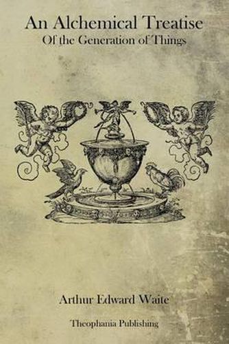 Cover image for An Alchemical Treatise Of the Generation of Things