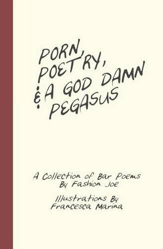 Cover image for Porn, Poetry, And A God Damn Pegasus: A Collection of Bar Poems