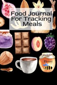 Cover image for Food Journal For Tracking Meals: Keto Diet Planner Journal For Women To Write In Notes About Food, Dieting, Goals, Priorities & Quick-Fix Recipes for Ketogenic Living, Restoring Joy & Happiness