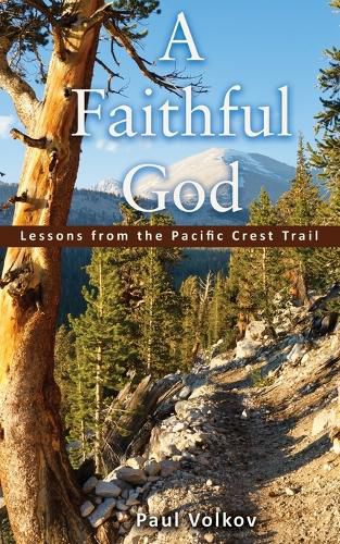 Cover image for A Faithful God: Lessons from the Pacific Crest Trail