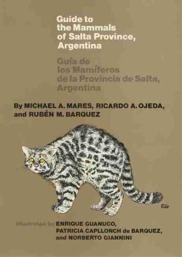 Cover image for Guide to the Mammals of Salta Province, Argentina: Guia de los Mamiferos de las Provincia de Salta, Argentina