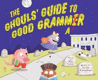 Cover image for The Ghouls' Guide to Good Grammar