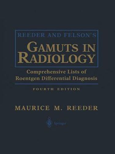 Reeder and Felson's Gamuts in Radiology: Comprehensive Lists of Roentgen Differential Diagnosis