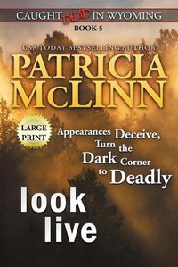 Cover image for Look Live: Large Print (Caught Dead In Wyoming, Book 5)