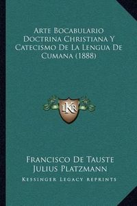 Cover image for Arte Bocabulario Doctrina Christiana y Catecismo de La Lengua de Cumana (1888)