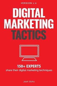 Cover image for Digital Marketing Tactics: 150 Experts Share Their Digital Marketing Techniques