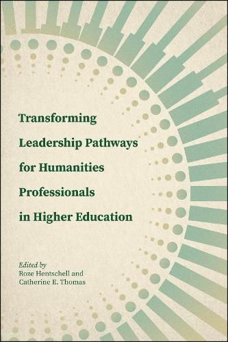 Cover image for Transforming Leadership Pathways for Humanities Professionals in Higher Education