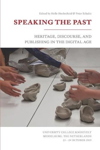 Speaking the Past: Heritage, Discourse, and Publishing in the Digital Age