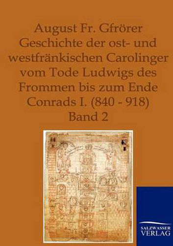 Cover image for Geschichte der ost- und westfrankischen Carolinger vom Tode Ludwigs des Frommen bis zum Ende Conrads I. (840-918)
