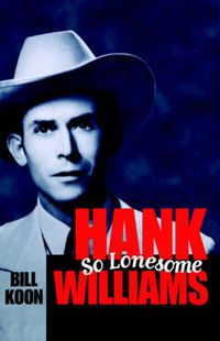 Cover image for Hank Williams, So Lonesome