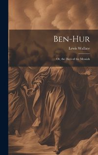 Cover image for Ben-Hur; Or, the Days of the Messiah