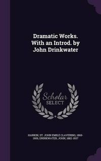 Cover image for Dramatic Works. with an Introd. by John Drinkwater