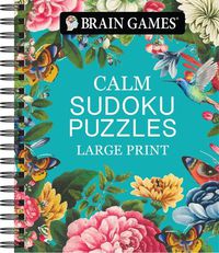 Cover image for Brain Games - Calm: Sudoku Puzzles - Large Print