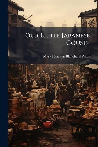 Cover image for Our Little Japanese Cousin