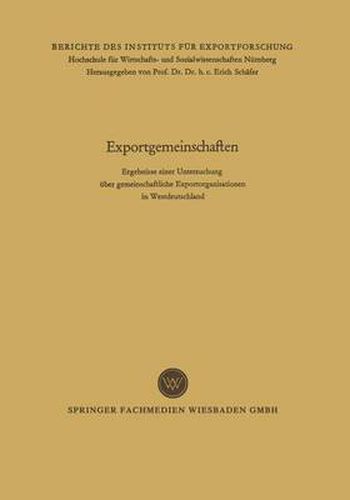 Cover image for Exportgemeinschaften: Ergebnisse Einer Untersuchung UEber Gemeinschaftliche Exportorganisationen in Westdeutschland