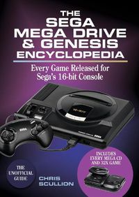 Cover image for The Sega Mega Drive & Genesis Encyclopedia: Every Game Released for Sega's 16-bit Console