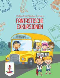 Cover image for Fantastische Exkursionen: Malbuch fur Madchen 7 Jahren