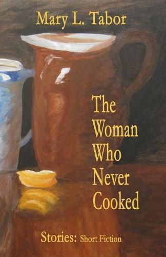 Cover image for The Woman Who Never Cooked: Second Edition