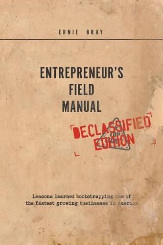 Cover image for Entrepreneur's Field Manual: Lessons Learned Bootstrapping One of the Fastest Growing Businesses in America