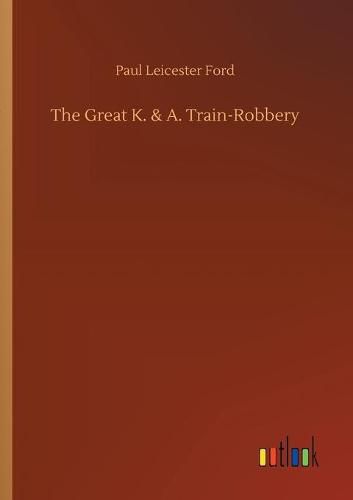 Cover image for The Great K. & A. Train-Robbery