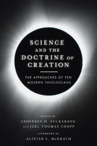 Science and the Doctrine of Creation - The Approaches of Ten Modern Theologians