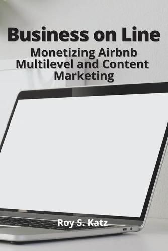 Cover image for Business Online: Monetizing Airbnb, Multilevel and Content Marketing