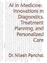 Cover image for AI in Medicine - Innovations in Diagnostics, Treatment Planning, and Personalized Care