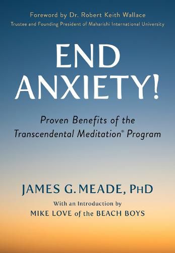 End Anxiety!: Proven Benefits of the Transcendental Meditation(r) Program