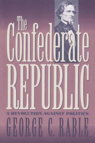Cover image for The Confederate Republic: A Revolution Against Politics