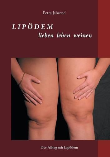 Cover image for Lipoedem - lieben leben weinen: Der Alltag mit Lipoedem