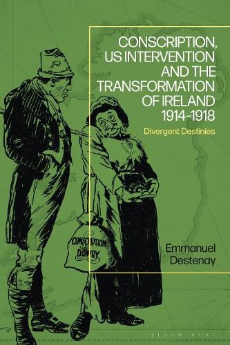 Cover image for Conscription, US Intervention and the Transformation of Ireland 1914-1918