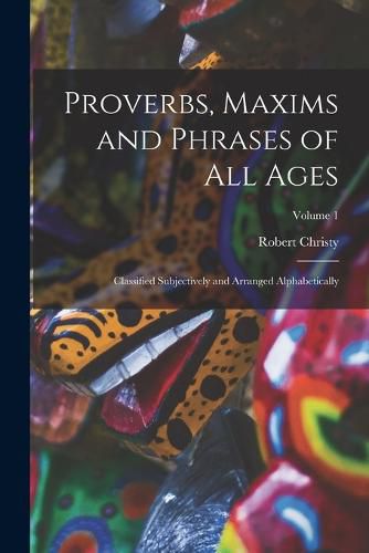 Proverbs, Maxims and Phrases of All Ages