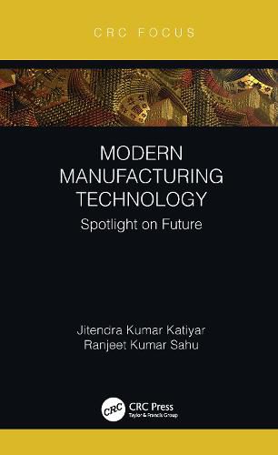 Cover image for Modern Manufacturing Technology: Spotlight on Future