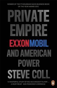 Cover image for Private Empire: ExxonMobil and American Power