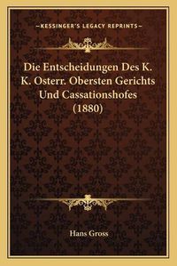 Cover image for Die Entscheidungen Des K. K. Osterr. Obersten Gerichts Und Cassationshofes (1880)